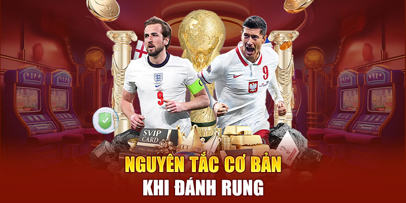 Nguyên tắc cơ bản khi đánh rung